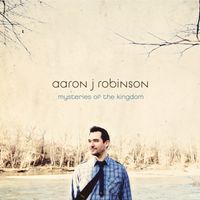 Mysteries of the Kingdom - Digital Download by Aaron J Robinson