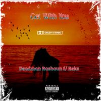 Get with you by Deadman Rashaun