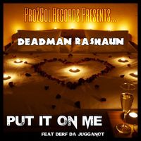 Put it on me by Deadman Rashaun
