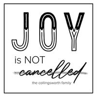 Joy Is Not Cancelled by The Collingsworth Family