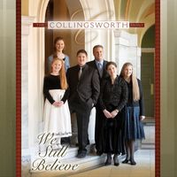 We Still Believe by The Collingsworth Family