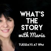 "What's The Story With Maria" An Online Radio Show