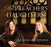 THE PREACHER'S DAUGHTERS "LANDMARK HYMNS" CD RELEASE CONCERT