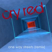 One Way Streets (Remix) by Cry Red