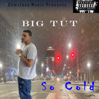 So Cold by Big Tut