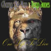 One Life to Live by Champ the Man X Reap Jones