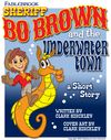 "Sheriff Bo Brown and the Underwater Town" Short Story