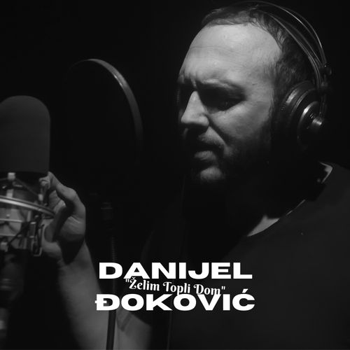 Danijel Djokovic, Zelim topli dom