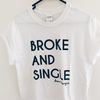 'Broke and Single' T-shirt