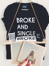'Broke and Single' T-shirt