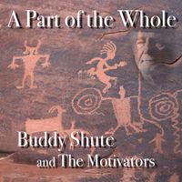 A PART OF THE WHOLE by Buddy Shute and the Motivators