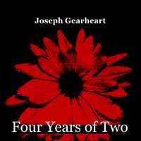 Four Years of Two by Joseph Gearheart