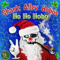 Ho Ho Hobo by Shark Alley Hobos