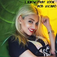 I Know That Look  by Rob Zicaro 