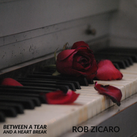 Between A Tear And A Heartbreak by Rob Zicaro 