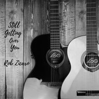 Still Getting Over You by Rob Zicaro