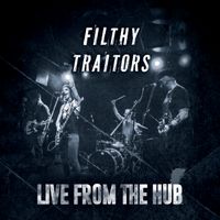 Live From The Hub by Filthy Traitors