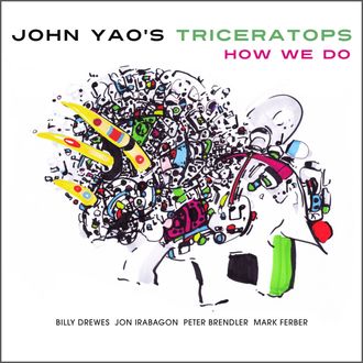 John Yao’s Triceratops, How We Do (Tao Recordings)