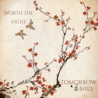 Worth The Fight by Tomorrow Bird