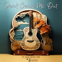 Don't Count Me Out by Tomorrow Bird