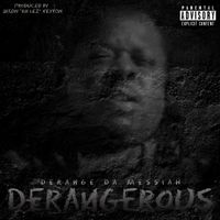 Derangerous by Derange Da Messiah