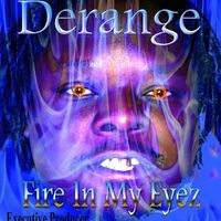 Fire in My Eyes by Derange Da Messiah