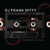 Separate The Real by DJ Frank Nitty