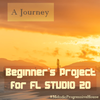 A Journey - Beginner's Project for FL Studio 20