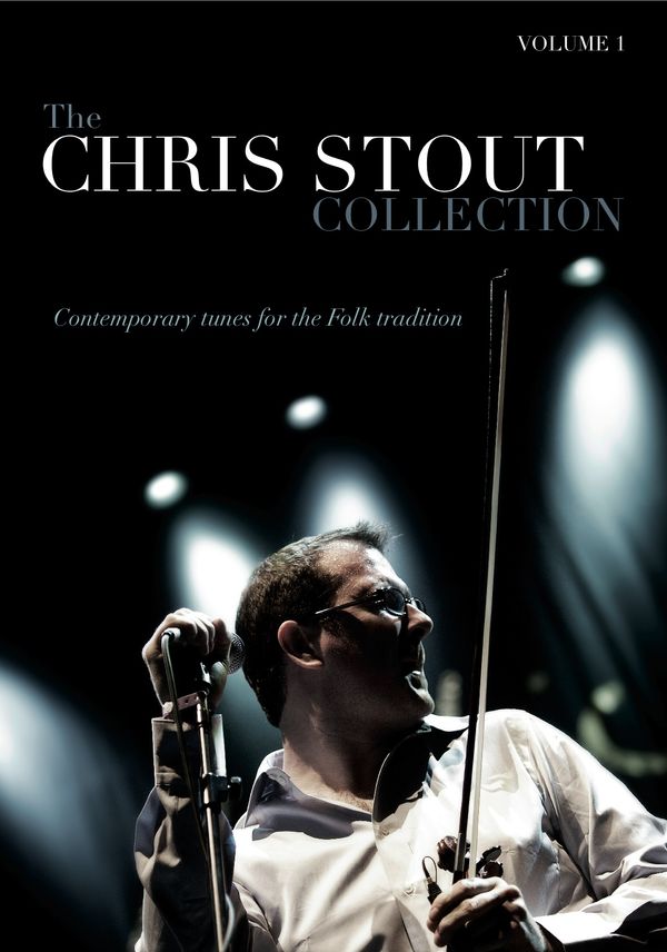 The Chris Stout Collection Vol. 1 (includes mp3s of Chris playing solo fiddle version of each tune)
