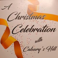 A Christmas Celebration by with Calvary's Hill 