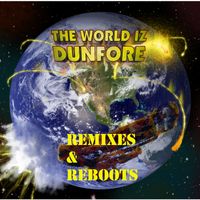 The World Iz Dunfore: Remixes & Reboots by Izzy Dunfore