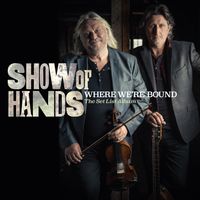 Where We're Bound - the set list album by Show of Hands