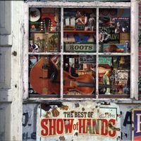 Roots - The Best of Show Of Hands by Show of Hands