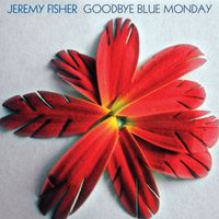 Goodbye Blue Monday by Jeremy Fisher