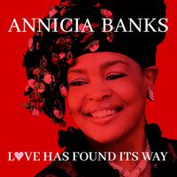 "Love Has Found Its Way" by Annicia Banks