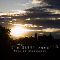 I'm Still Here - Single by Nicolas Stackhouse