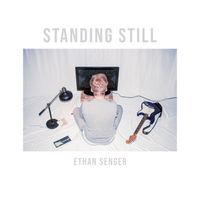 Standing Still by Ethan Senger