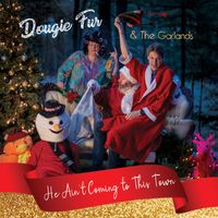 He Ain't Coming To This Town by Dougie Fur & The Garlands