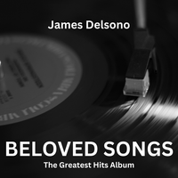 Beloved Songs (Greatest Hits) by James Delsono