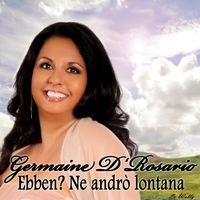 La Wally: “Ebben? Ne andrò lontana” by Germaine D'Rosario