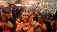Friday Night Feva!