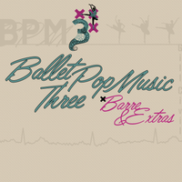 BPM3 - Ballet Pop Music Three (Barre & Extras) by Gill Civil
