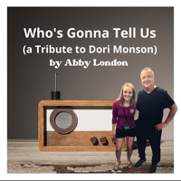 Who's Gonna Tell Us (a Tribute to Dori Monson)  by Abby London