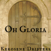 Oh Gloria by Kerosene Drifters