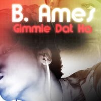 Gimmie Dat - Single by B. Ames