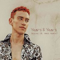 Desire (B. Ames Remix) by Years & Years