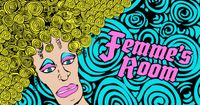 2nd Annual Femme's Room - New Orleans