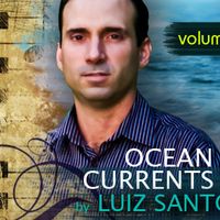 Ocean Currents, Vol. 2 by Luiz Santos Music 
