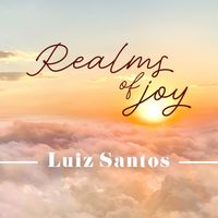 Realms Of Joy by Luiz Santos Music 