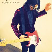 Born in a Bar  by Mardez 